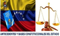 Antecedentes y Bases Constitucionales del Estado